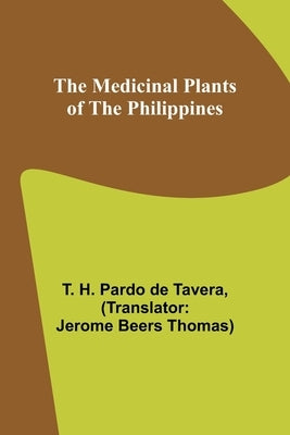 The Medicinal Plants of the Philippines by H. Pardo de Tavera, T.