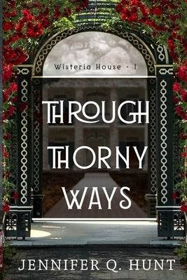 Through Thorny Ways by Hunt, Jennifer Q.