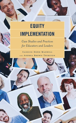 Equity Implementation: Case Studies and Practices for Educators and Leaders by Maxwell, Candice Dowd