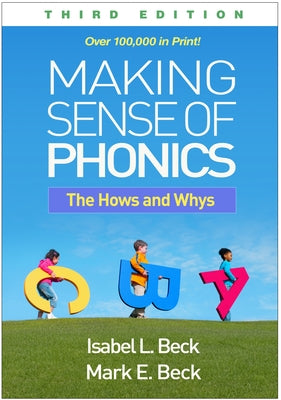 Making Sense of Phonics: The Hows and Whys by Beck, Isabel L.