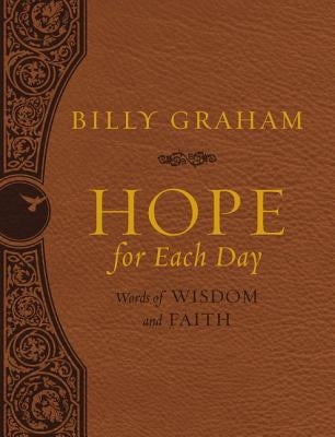 Hope for Each Day Large Deluxe: Words of Wisdom and Faith (a 365-Day Devotional) - The Perfect Christian Christmas Gift by Graham, Billy