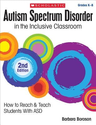 Autism Spectrum Disorder in the Inclusive Classroom, 2nd Edition by Boroson, Barbara