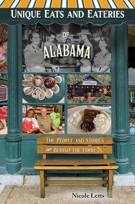 Unique Eats and Eateries of Alabama by Letts, Nicole