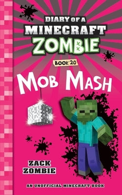 Diary of a Minecraft Zombie Book 20: Mob Mash by Zombie, Zack