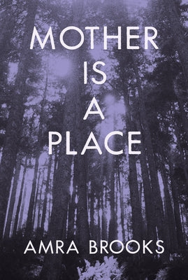 Mother Is a Place by Brooks, Amra