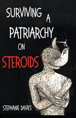Surviving a Patriarchy on Steroids by Davies, Stephanie