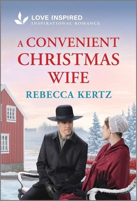 A Convenient Christmas Wife: An Uplifting Inspirational Romance by Kertz, Rebecca