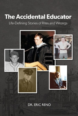 The Accidental Educator: Life-Defining Stories of Rites and Wrongs by Reno, Eric