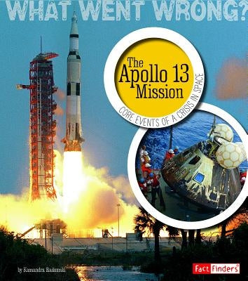 The Apollo 13 Mission: Core Events of a Crisis in Space by Radomski, Kassandra