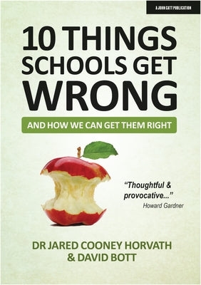 10 Things Schools Get Wrong (and How We Can Get Them Right) by Bott, David