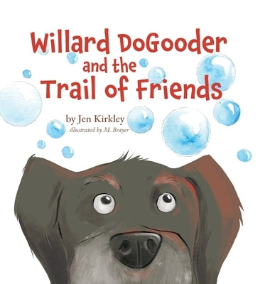 Willard DoGooder and the Trail of Friends by Kirkley, Jen