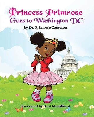 Princess Primrose Goes to Washington DC by Cameron, Primrose