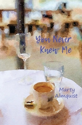 You Never Knew Me by Almquist, Marty