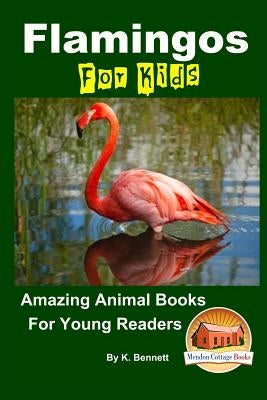 Flamingos For Kids Amazing Animal Books For Young Readers by Davidson, John