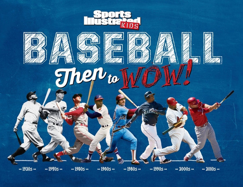 Baseball: Then to Wow! by Sports Illustrated Kids