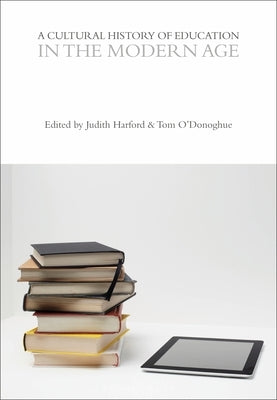 A Cultural History of Education in the Modern Age by Harford, Judith