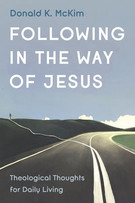 Following in the Way of Jesus by McKim, Donald K.
