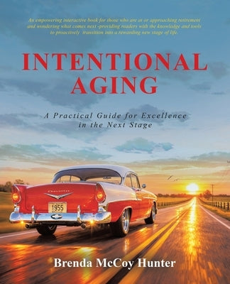 Intentional Aging: A Practical Guide for Excellence in the Next Stage by Hunter, Brenda McCoy