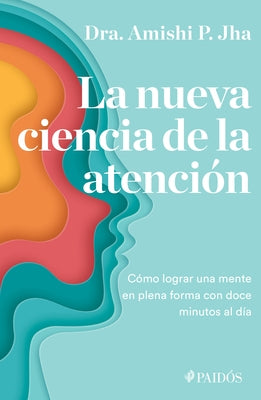 La Nueva Ciencia de la Atención by Jha, Amishi