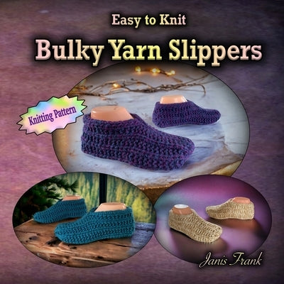 Easy to Knit Bulky Yarn Slippers by Frank, Janis