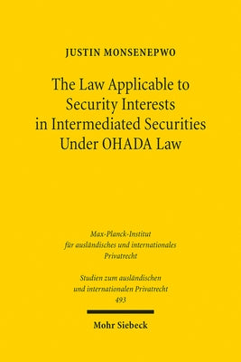 The Law Applicable to Security Interests in Intermediated Securities Under Ohada Law by Monsenepwo, Justin