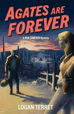 Agates Are Forever: A Nick Cameron Mystery by Terret, Logan