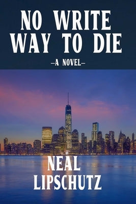No Write Way to Die by Lipschutz, Neal