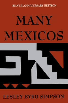 Many Mexicos: Fourth Edition Revised (Silver Anniversary Edition) by Simpson, Lesley Byrd
