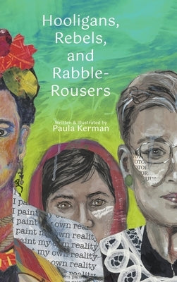 Hooligans, Rebels, and Rabble-Rousers by Kerman, Paula