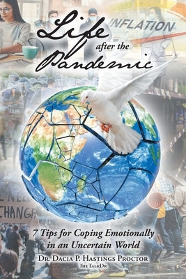 Life after the Pandemic: 7 Tips for Coping Emotionally in an Uncertain World by Hastings Proctor, Dacia P.