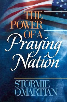 The Power of a Praying Nation by Omartian, Stormie