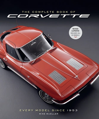 The Complete Book of Corvette 5th Edition: Every Model Since 1953 by Mueller, Mike