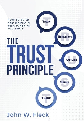 The Trust Principle: How To Build and Maintain Relationships You Trust by Fleck, John W.