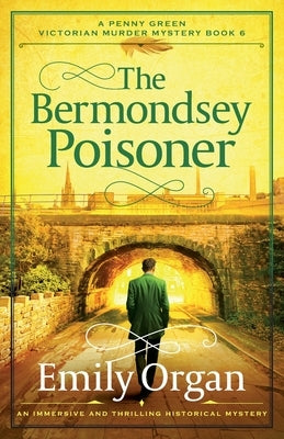 The Bermondsey Poisoner: An immersive and thrilling historical mystery by Organ, Emily