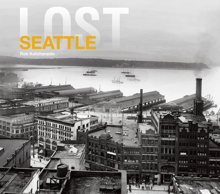 Lost Seattle by Ketcherside, Rob
