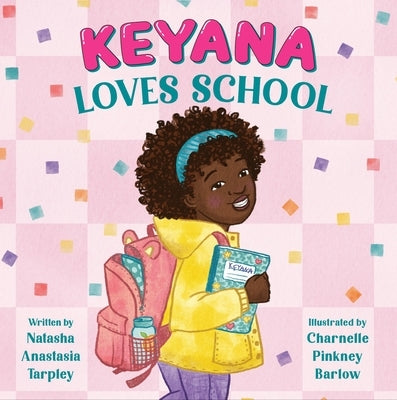 Keyana Loves School by Tarpley, Natasha Anastasia