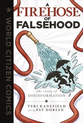A Firehose of Falsehood: The Story of Disinformation by Kanefield, Teri