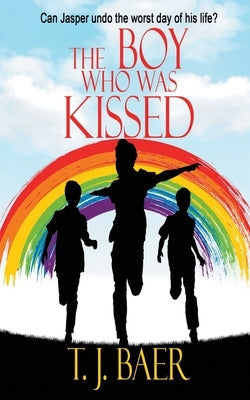 The Boy Who Was Kissed by Baer, T. J.