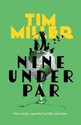 Nine Under Par by Miller, Tim