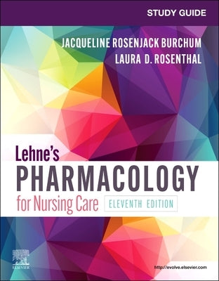 Study Guide for Lehne's Pharmacology for Nursing Care by Burchum, Jacqueline Rosenjack