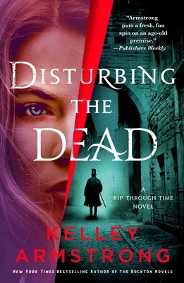 Disturbing the Dead: A Rip Through Time Novel by Armstrong, Kelley