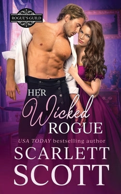 Her Wicked Rogue: A Forbidden Royal Regency Romance by Scott, Scarlett