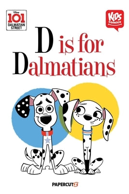 Kids Comics: 101 Dalmatian Street: D Is for Dalmatians by The Disney Comics Group