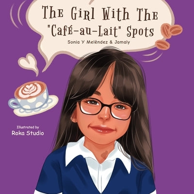 The Girl With The "Café au Lait" Spots by Jimenez, Jamaly