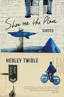SHOW ME THE PLACE - Essays by Twidle, Hedley