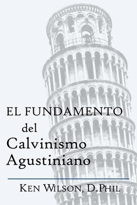 El Fundamento del Calvinismo Agustiniano by Kenney, Kevin D.