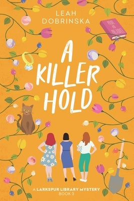 A Killer Hold: A Larkspur Library Mystery by Dobrinska, Leah