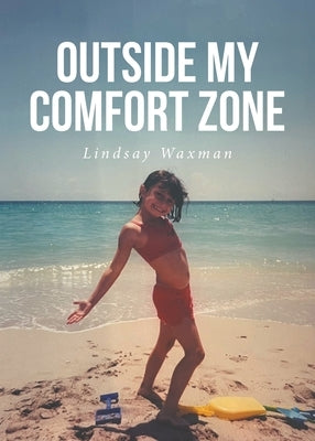 Outside My Comfort Zone by Waxman, Lindsay