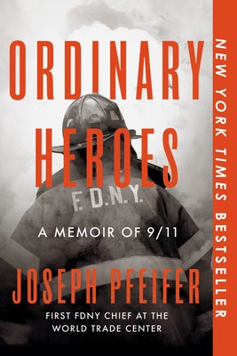 Ordinary Heroes: A Memoir of 9/11 by Pfeifer, Joseph