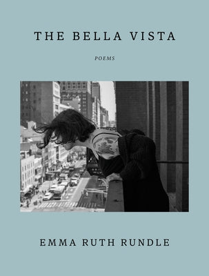 The Bella Vista: Poems by Rundle, Emma Ruth